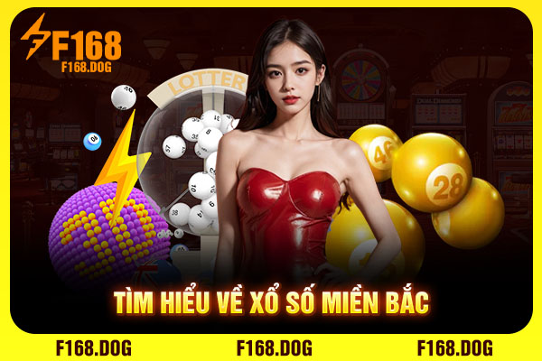 Tìm hiểu về xổ số miền Bắc Tìm hiểu về xổ số miền Bắc